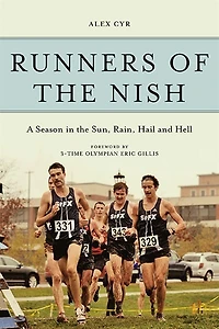Runners of the Nish: A Season in the Sun, Rain, Hail and Hell