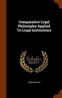 Comparative Legal Philosophy Applied To Legal Institutions