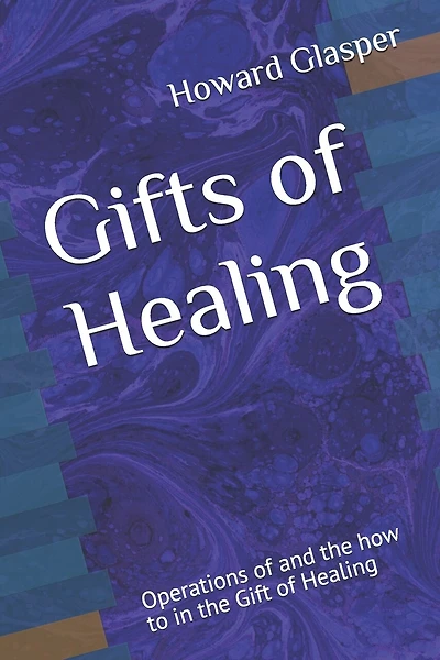 Gifts of Healing: Operations of and the how to in the Gift of Healing