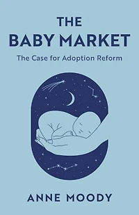 The Baby Market: Case for Adoption Reform