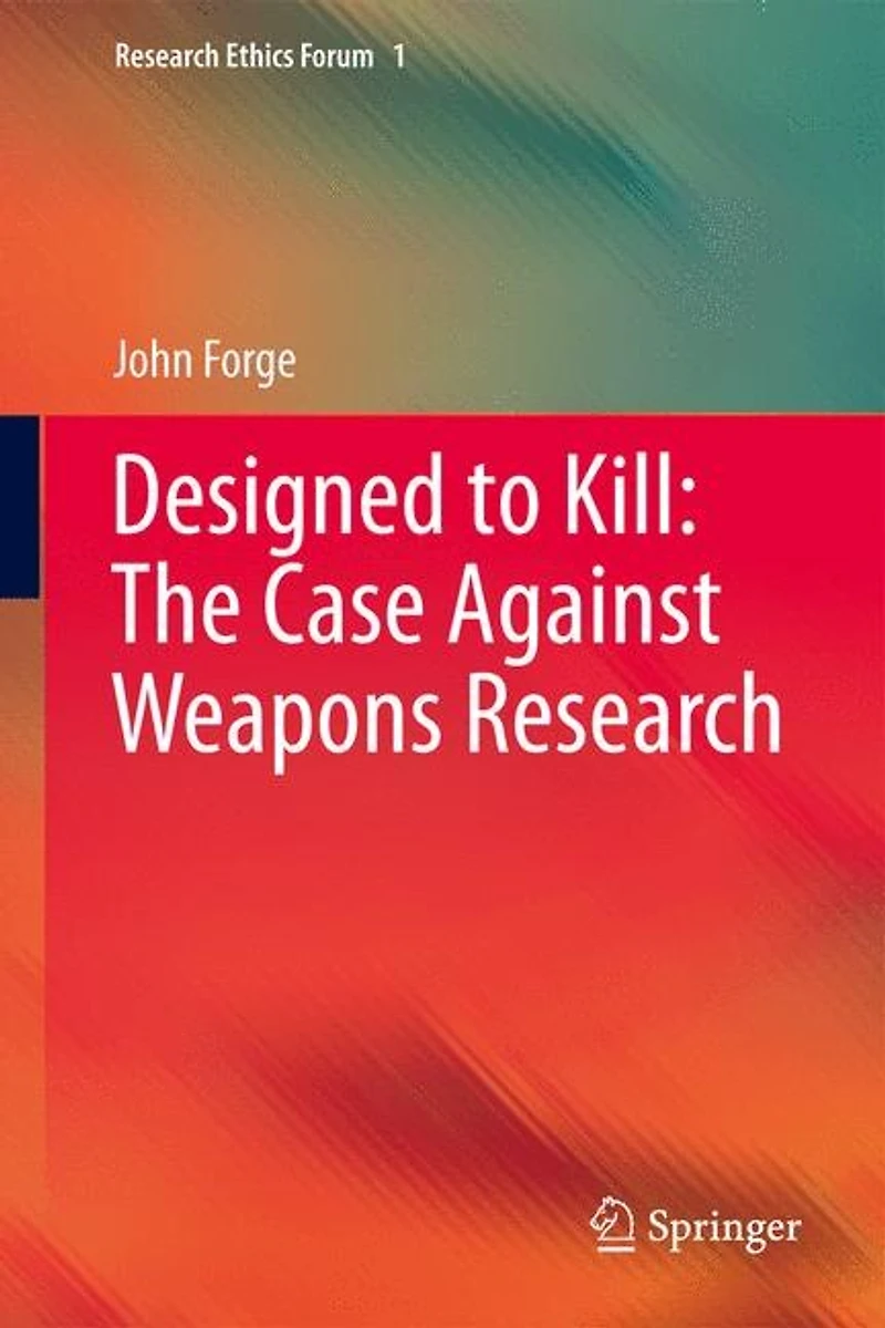 Designed to Kill: The Case Against Weapons Research