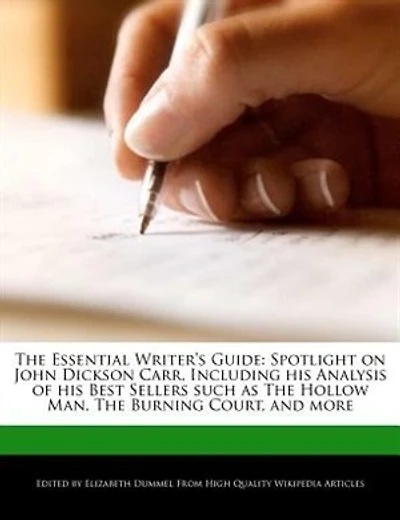 The Essential Writer's Guide: Spotlight On John Dickson Carr, Including His Analysis Of His Best Sellers Such As The Hollow Man,