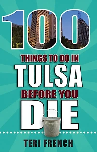 100 Things to Do Tulsa Before You Die