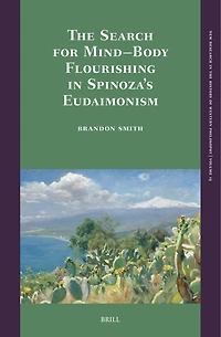 The Search for Mind–Body Flourishing in Spinoza’s Eudaimonism