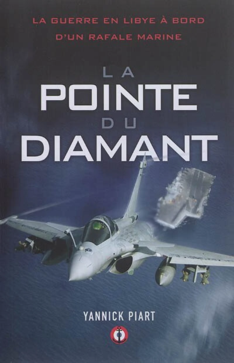 la pointe du diamant: guerre en Libye à bord d'un Rafale Marine