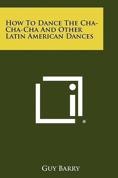 How To Dance The Cha-Cha-Cha And Other Latin American Dances