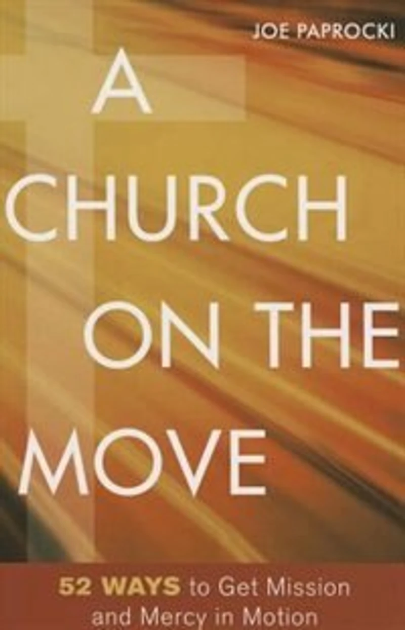 A Church On The Move: 52 Ways To Get Mission And Mercy Motion