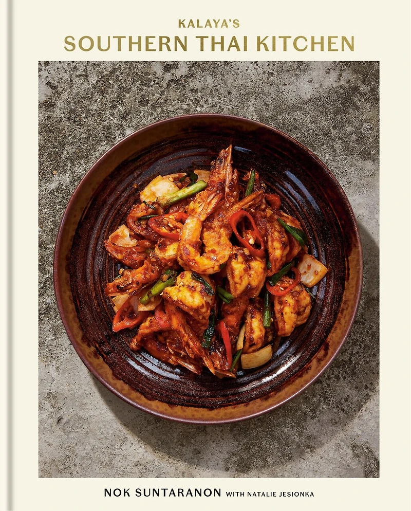 Kalaya's Southern Thai Kitchen: A Cookbook