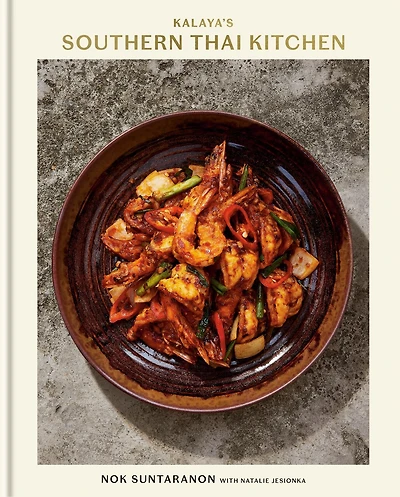 Kalaya's Southern Thai Kitchen: A Cookbook