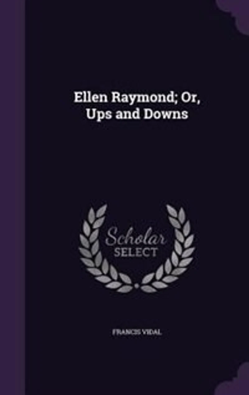 Ellen Raymond; Or, Ups and Downs