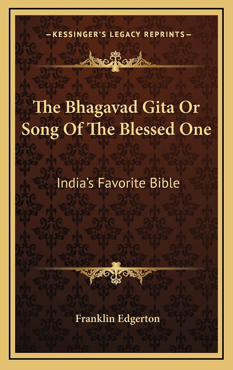 The Bhagavad Gita Or Song Of The Blessed One: India's Favorite Bible