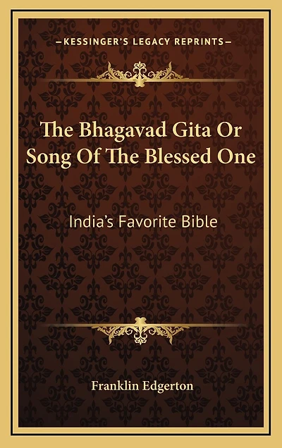 The Bhagavad Gita Or Song Of The Blessed One: India's Favorite Bible
