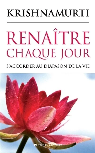 Renaître chaque jour: s'accorder au diapason de la vie