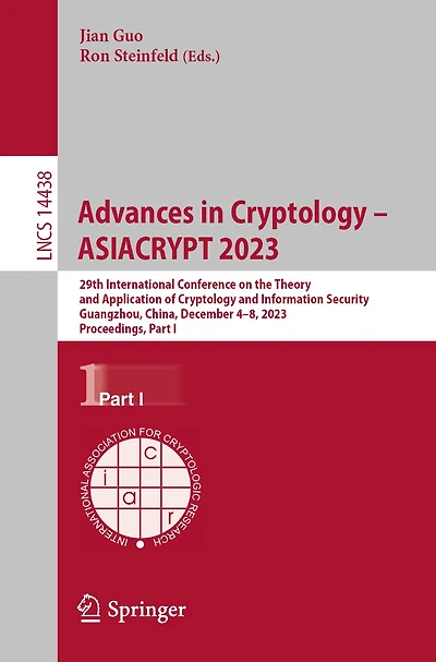Advances Cryptology - ASIACRYPT 2023: 29th International Conference on the Theory and Application of Information Security, Guangzhou, China, December 4-8, 2023, Proceedings