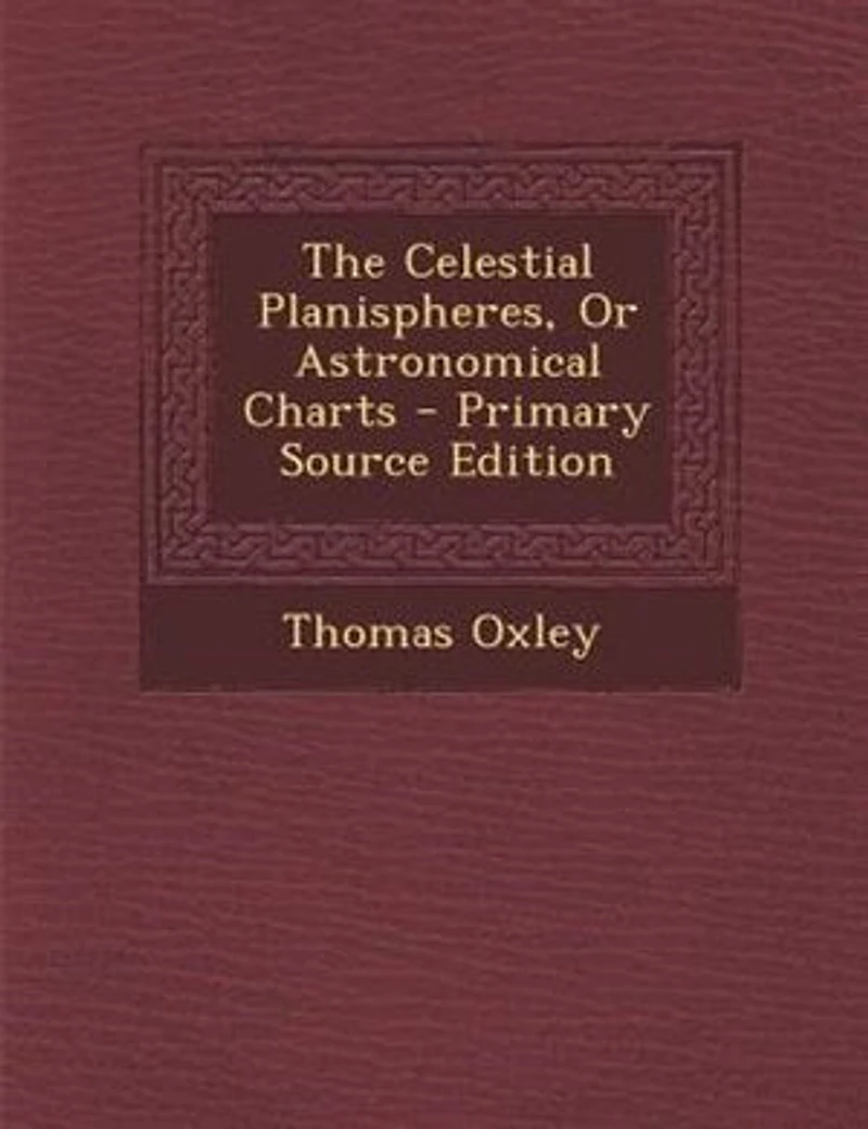 The Celestial Planispheres, Or Astronomical Charts