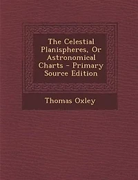 The Celestial Planispheres, Or Astronomical Charts