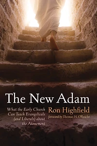 the New Adam: What Early Church Can Teach Evangelicals (and Liberals) about Atonement