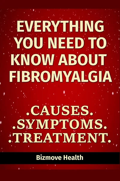 Everything you need to know about Fibromyalgia: Causes, Symptoms, Treatment