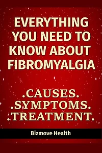 Everything you need to know about Fibromyalgia: Causes, Symptoms, Treatment
