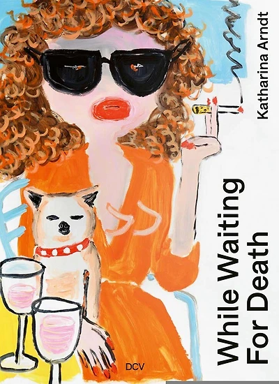 Katharina Arndt: While Waiting for Death