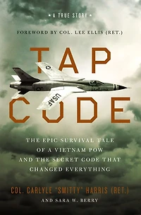 Tap Code: the Epic Survival Tale of a Vietnam POW and Secret Code That Changed Everything