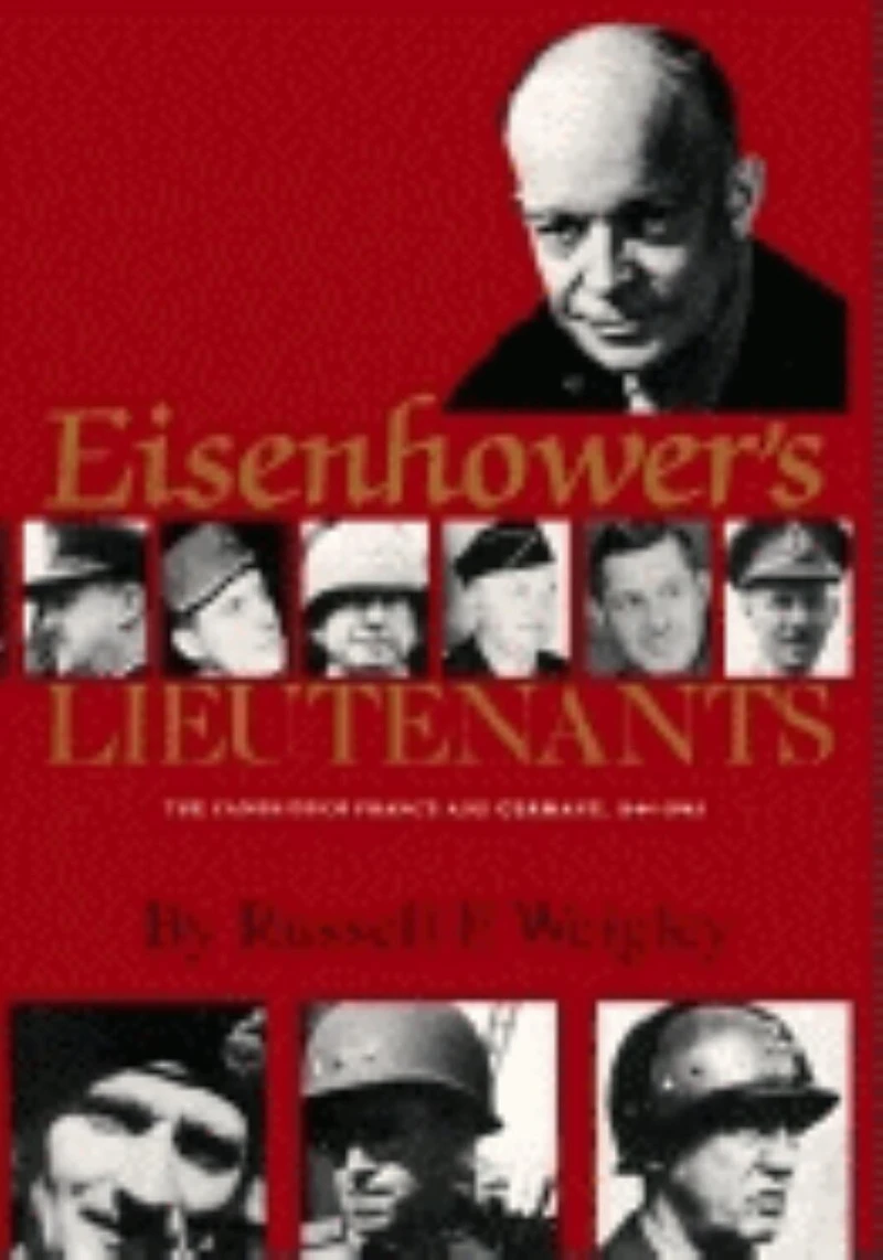 Eisenhower's Lieutenants: The Campaigns Of France And Germany, 1944-45