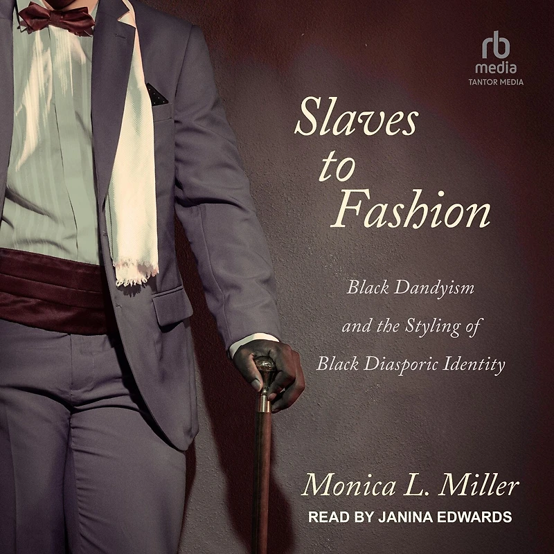 Slaves to Fashion: Black Dandyism and the Styling of Diasporic Identity