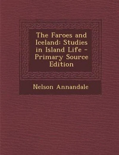 The Faroes and Iceland: Studies in Island Life - Primary Source Edition
