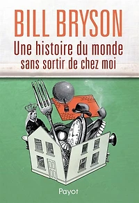 Une histoire du monde sans sortir de chez moi