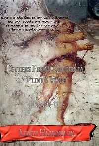 Letters From Calpurnia, Pliny's Wife A.D. 111-113