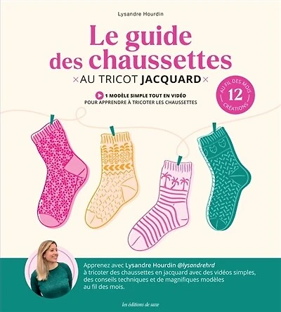 Le guide des chaussettes au tricot jacquard: 12 créations au fil des mois