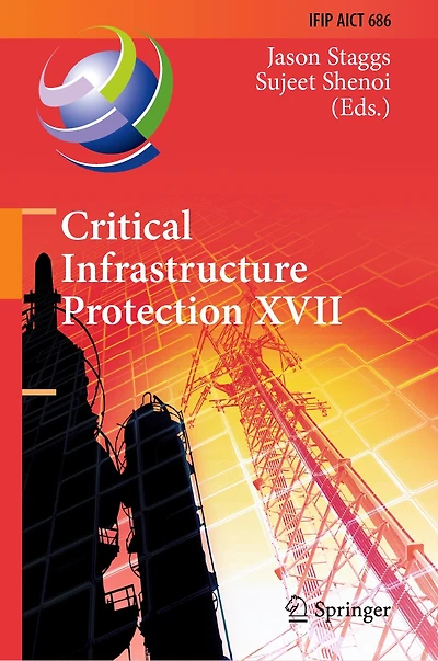 Critical Infrastructure Protection XVII: 17th IFIP WG 11.10 International Conference, ICCIP 2023, Arlington, VA, USA, March 13