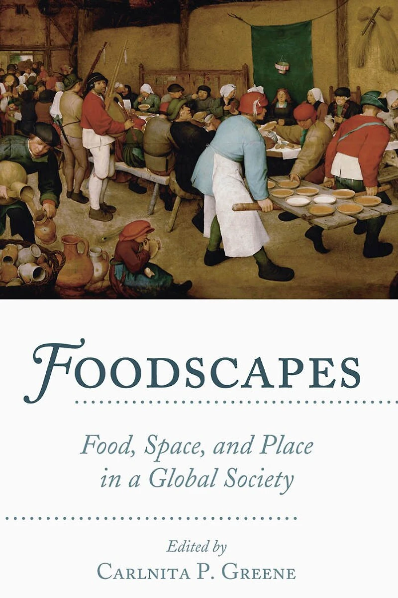 Foodscapes: Food, Space, and Place a Global Society