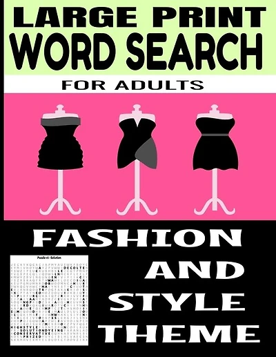 Large Print Word Search for Adults: Fashion and Style Themed - All Things Related to the World of Clothing and Fashion - Perfect for Exercising the Brain and Improving Memory - Word Find Puzzles Make a Great Gift for Adults and Seniors