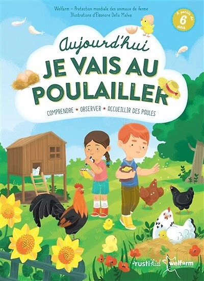 Aujourd'hui je vais au poulailler: comprendre, observer, accueillir des poules
