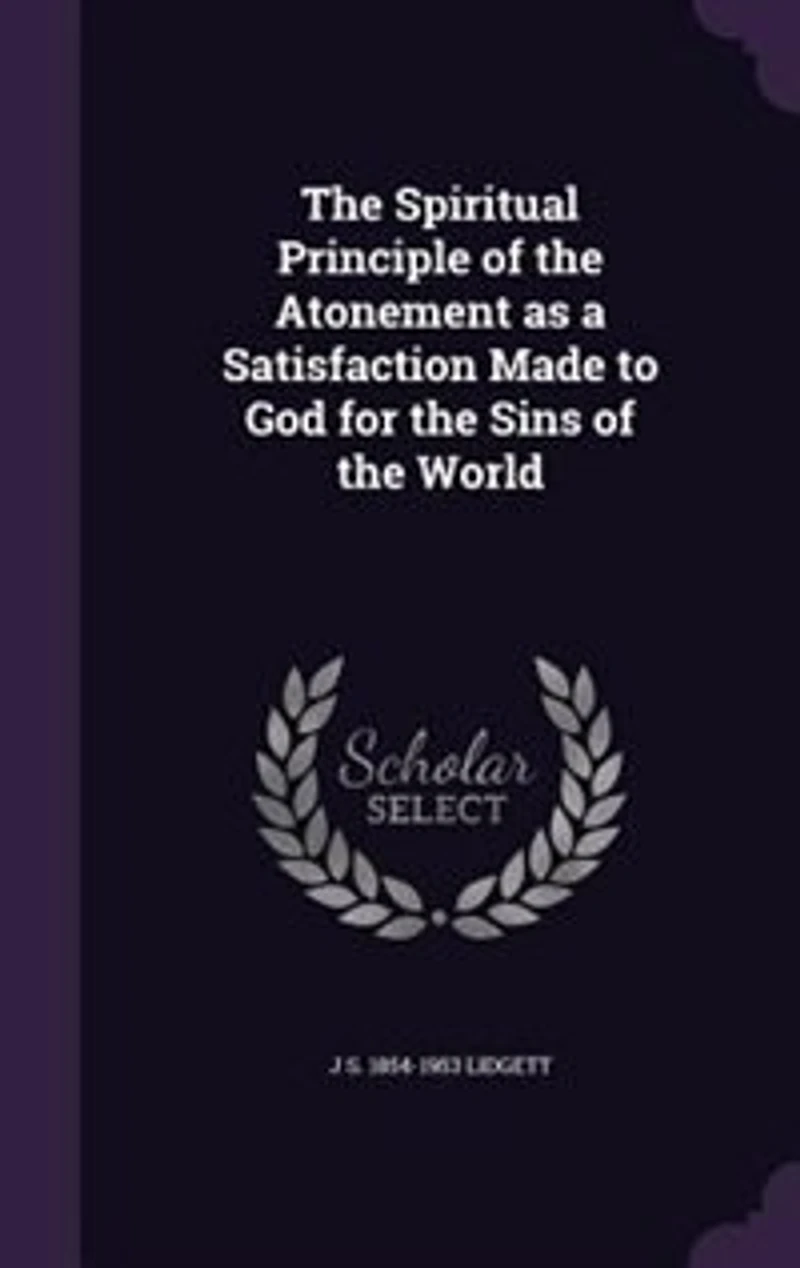 the Spiritual Principle of Atonement as a Satisfaction Made to God for Sins World