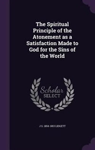 the Spiritual Principle of Atonement as a Satisfaction Made to God for Sins World