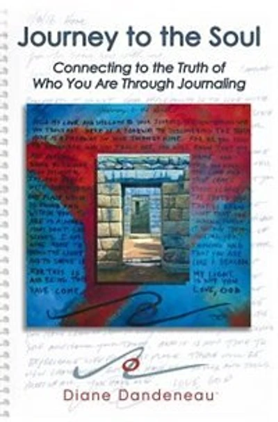 Journey to the Soul: Connecting to the Truth of Who You Are Through Journaling
