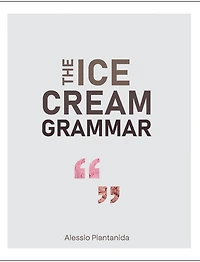 The Ice Cream Grammar: The complete guide to Gelato and Ice Cream making