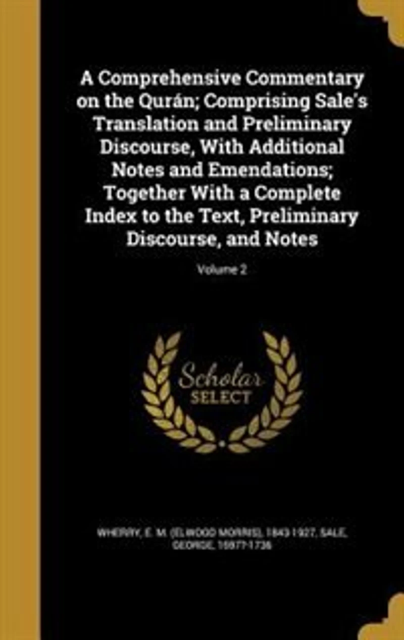 A Comprehensive Commentary on the Qurán; Comprising Sale's Translation and Preliminary Discourse, With Additional Notes and Emendations; Together With a Complete Index to the Text, Preliminary Discourse