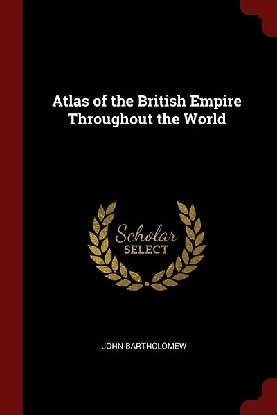Atlas of the British Empire Throughout World