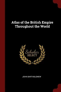 Atlas of the British Empire Throughout World