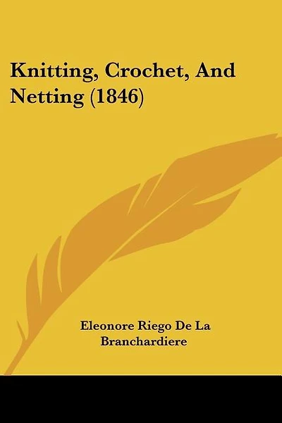 Knitting, Crochet, And Netting (1846)