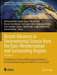 Recent Advances Environmental Science from the Euro-Mediterranean and Surrounding Regions (4th Edition): Proceedings of 4th Conference for Integration (EMCEI-4), Tunisia 2022