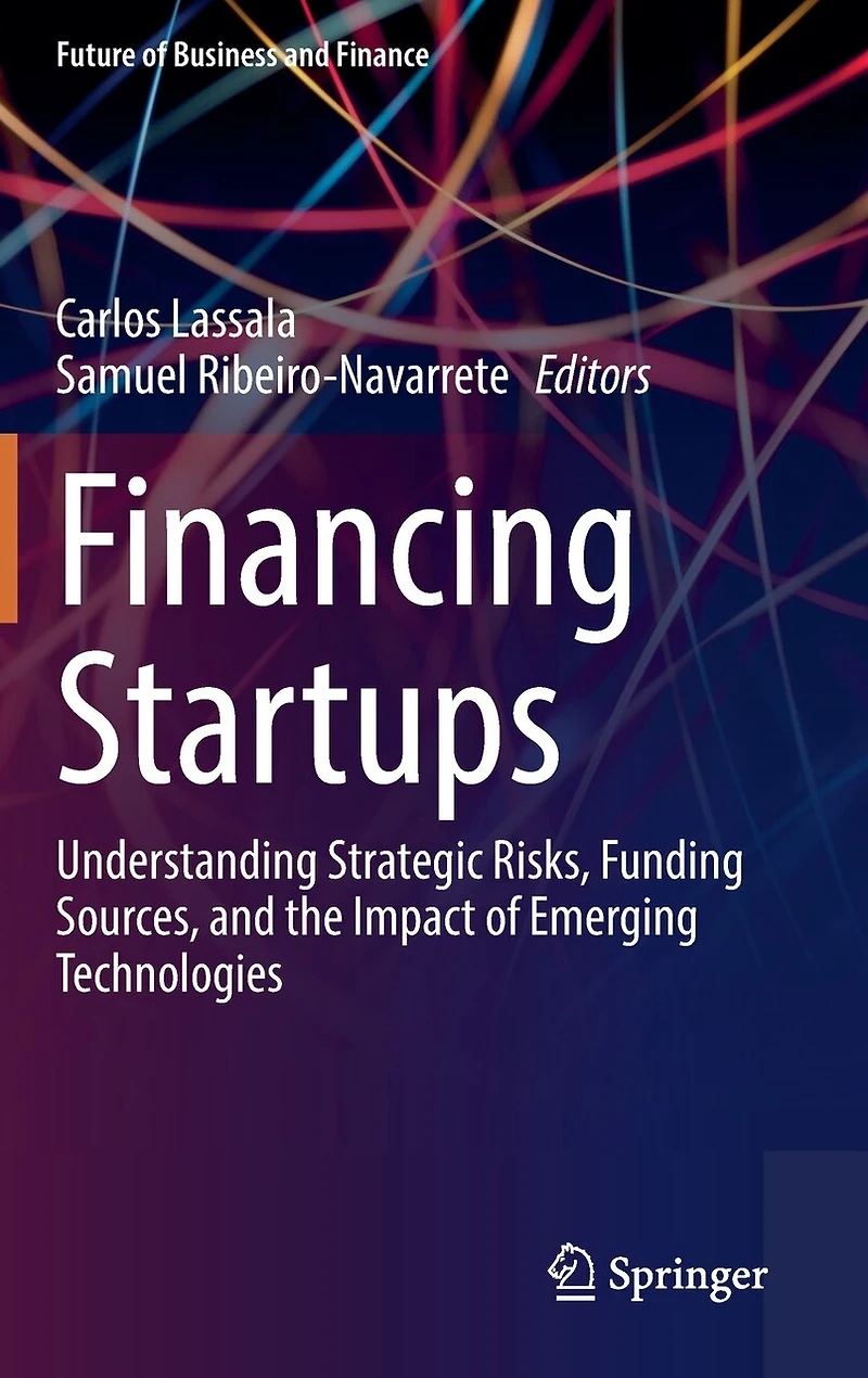 Financing Startups: Understanding Strategic Risks, Funding Sources, And The Impact Of Emerging Technologies