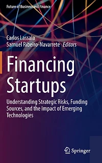 Financing Startups: Understanding Strategic Risks, Funding Sources, And The Impact Of Emerging Technologies