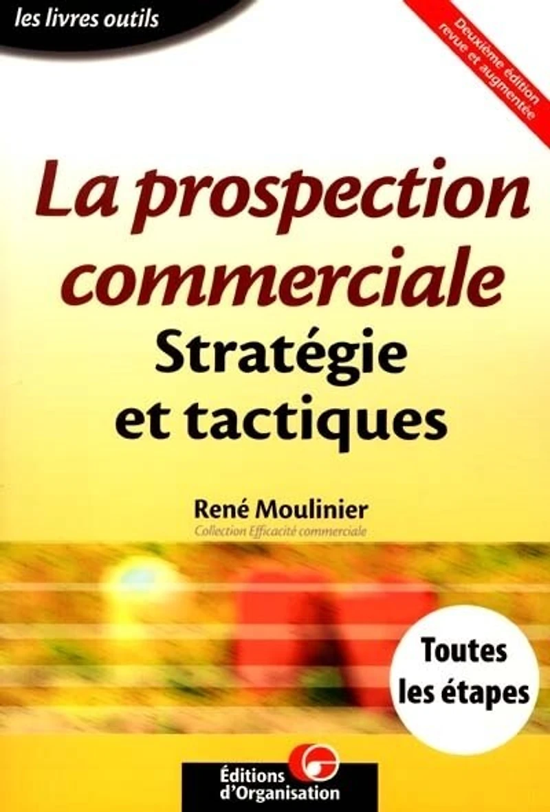 Prospection commerciale : stratégies et tactiques pour acquérir de nouveaux clients: clients