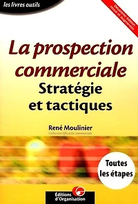 Prospection commerciale : stratégies et tactiques pour acquérir de nouveaux clients: clients