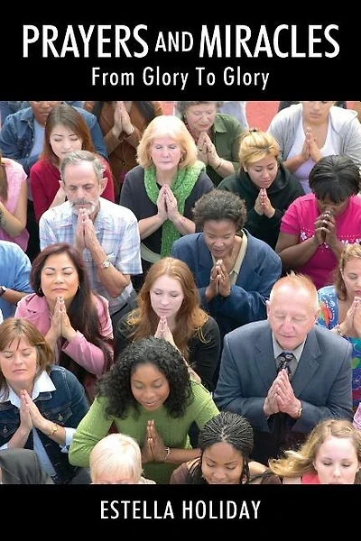 Prayers And Miracles: From Glory To Glory