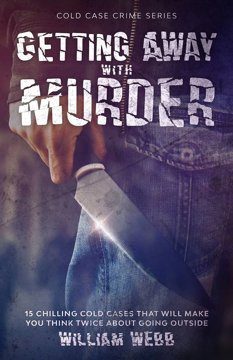 Getting Away With Murder: 15 Chilling Cold Cases That Will Make You Think Twice About Going Outside